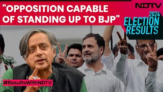 Shashi Tharoor On INDIA Bloc's Stellar Poll Show: "Opposition Capable Of Standing Up To BJP"