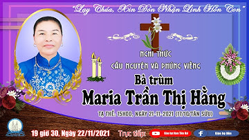 [Trực Tiếp] Nghi Thức Cầu Nguyện Và Phúng Viếng Lễ Tang Bà trùm Maria Trần Thị Hằng - Giáo họ Đền.