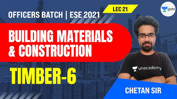 Timber-6 | L:21 | Building Materials & Construction | ESE 2021 Exam | Chetan Sir