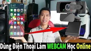 Cách Dùng Điện Thoại Làm Webcam Học Online Trong Mùa Dịch