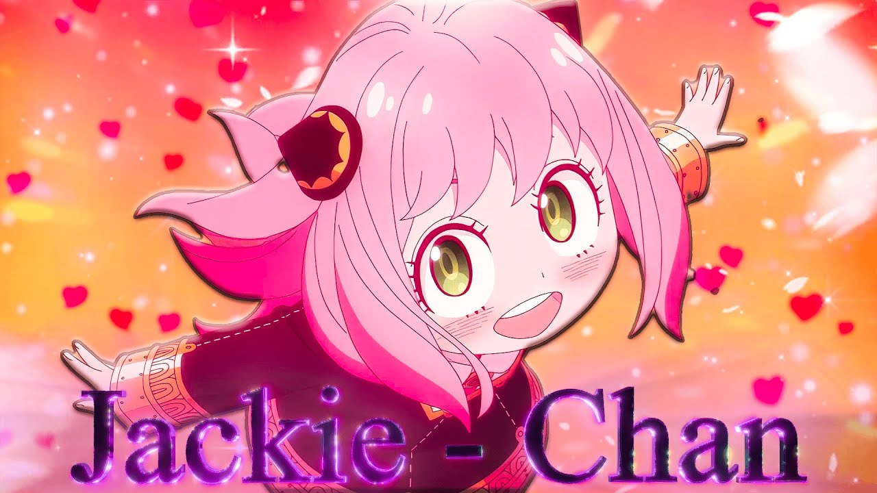 Jackie - Chan I Spy X Family Anya Forger [AMV/Edit]