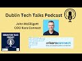 Dublin tech talks with john mcelligott coo kara connect