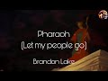 Pharaoh Let My People Go Brandon Lake Lyric Video mp3