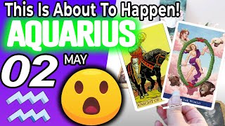 Aquarius ♒ 😲THIS IS ABOUT TO HAPPEN!💖 Horoscope for Today MAY 2 2022♒Aquarius tarot may 2 2022