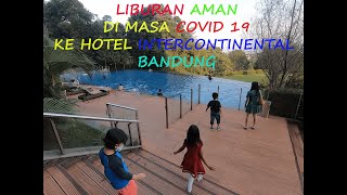 KESERUAN MENGINAP DI HOTEL INTERCONTINENTAL BANDUNG