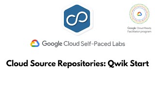 Cloud Source Repositories: Qwik Start | DevOps Essentials | QwikLabs - [GSP121]