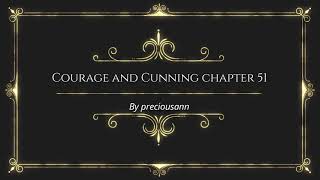 Courage and Cunning chapter 51