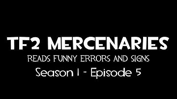[15.ai] TF2 Mercenaries Reads Funny Errors and Signs - Episode 5