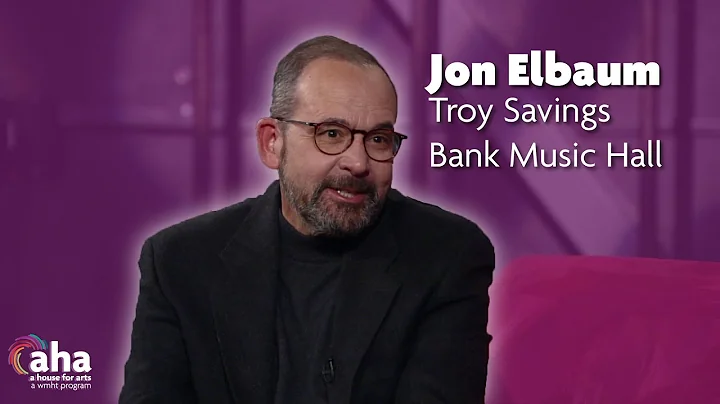 Jon Elbaum of Troy Savings Bank Music Hall | AHA! ...