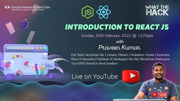 Introduction to React JS | Praveen Kumar Purushothaman | GDSC LNCT | What The Hack