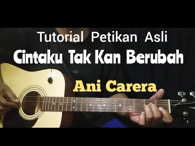 Chord Cintaku Tak kan Berubah - Ani Carera ( tutorial gitar lengkap cara petik ) class=