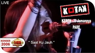 KONSER ~ KOTAK ~ Saat Ku Jauh ~ Formasi Awal @Live Amurang Manado 2006