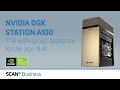 NVIDIA DGX Station A100 - Introducing the work group appliance for the age of AI