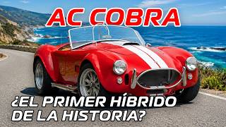 AC Cobra El PRIMER HIBRIDO de la historia