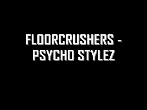 floorcrushers psycho stylez