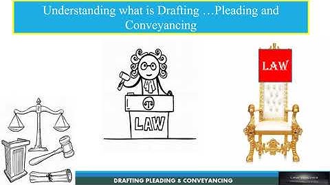 DRAFTING PLEADING AND CONVEYANCING -AN INTRODUCTION