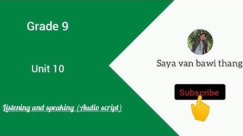Grade 9, Unit 10 listening and speaking (audio script)