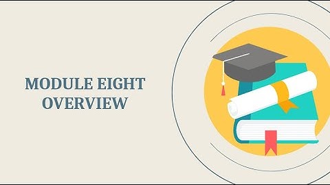 Module Eight Overview