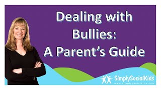 Dealing with Bullies A Parent’s Guide