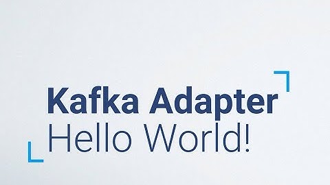 Kafka Adapter - Hello World