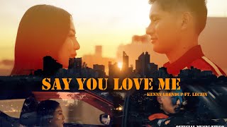 SAY YOU LOVE ME - Kenny Lhendup ft. Leczin