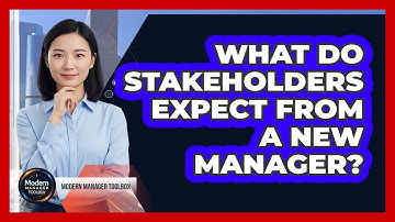What Do Stakeholders Expect From A New Manager?