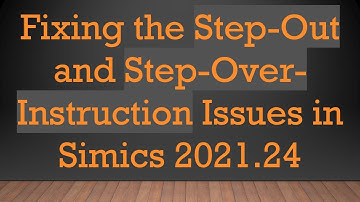 Fixing the Step-Out and Step-Over-Instruction Issues in Simics 2021.24