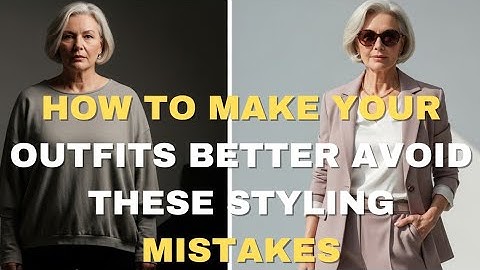 How to make your outfits better avoid these styling mistakes.