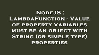 NodeJS : LambdaFunction - Value of property Variables must be an object with String (or simple type)