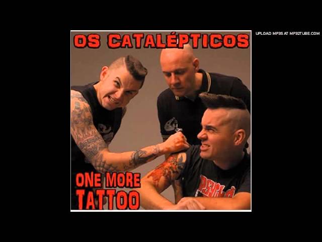 Os Catalépticos - One More Tattoo