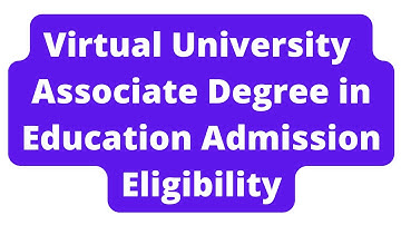 Virtual University Associate Degree in Education Admission Eligibility Criteria