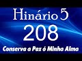 HINO 208 CCB - Conserva a Paz ó Minha Alma - HINÁRIO 5 COM LETRAS