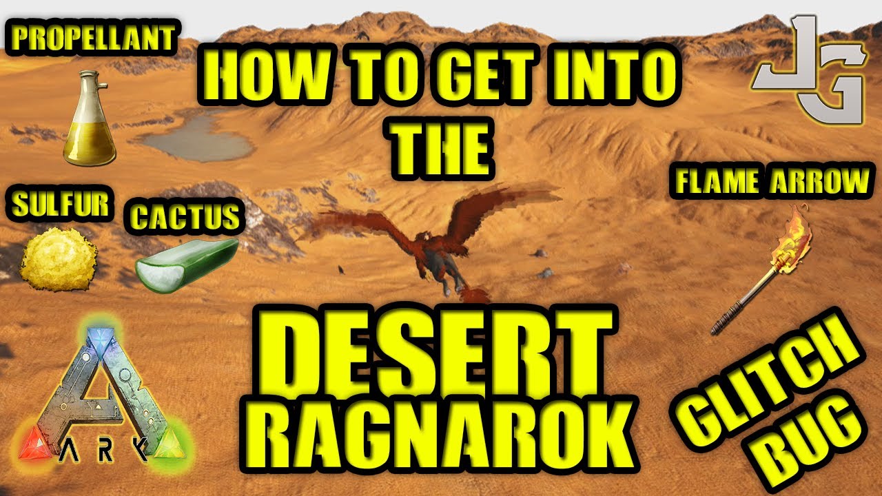 Ark Glitch How To Get Into The Desert On Ragnarok Map Get Cactus Sulfur Propellant Flame Arrow Youtube