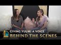 Behind the scenes  giving yuumi a voice