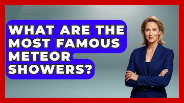 What Are The Most Famous Meteor Showers? - Astronomy Made Simple