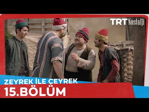 Zeyrek İle Çeyrek 15.Bölüm