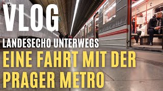 Vlog: Eine Fahrt mit der Prager Metro | LandesEcho unterwegs