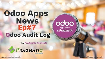 Odoo Apps News by Pragmatic Ep#7 Odoo Audit log