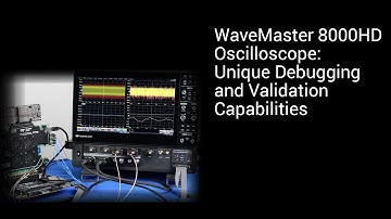 WaveMaster 8000HD Oscilloscope: Unique Debugging and Validation Capabilities