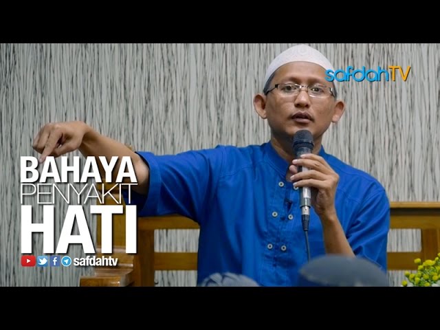 Kajian Ilmiah: Bahaya Penyakit Hati - Ustadz Badru Salam, Lc class=