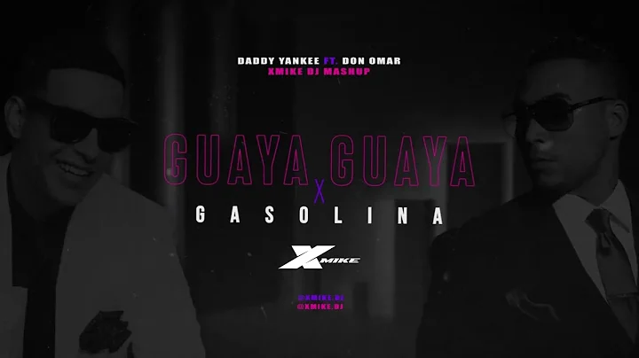 GUAYA GUAYA X GASOLINA (XMIKE DJ MASHUP)
