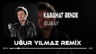 Buray - Seni Hala Seviyorsam Kabahat Bende  ( Uğur Yılmaz Remix ) Resimi