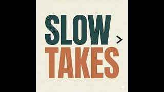 Slow Takes Ep. 17: Hands on the Wheel
