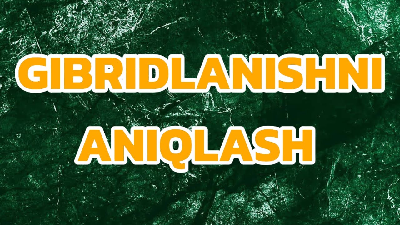 GIBRIDLANISH || ГИРИДЛАНИШ
