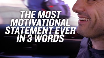 The Most Motivational Statement Ever In 3 Words