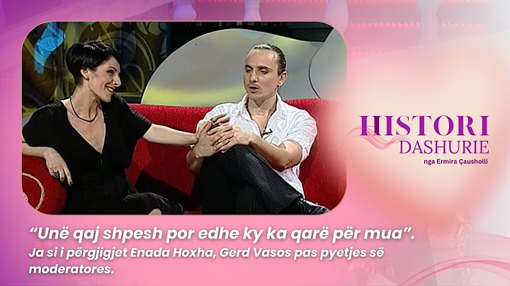 “Unë qaj shpesh por edhe ky ka qarë për mua”. Ja përgjigjet e Enadës dhe Gerdit