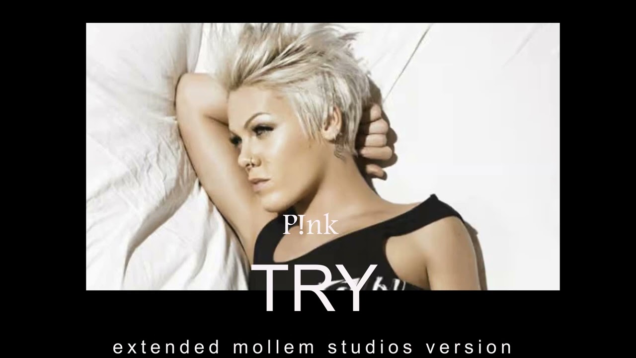 P!NK - Try (Extended Mollem Studios Version) - YouTube