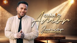 Video thumbnail of "Cuánto Amor - Junior Kelly Marchena"