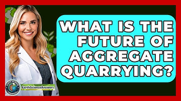 What Is The Future Of Aggregate Quarrying? - Earth Science Answers
