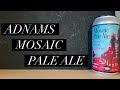 Adnams Mosaic Pale Ale Review , Adnams Brewery , English Pale Ale Review